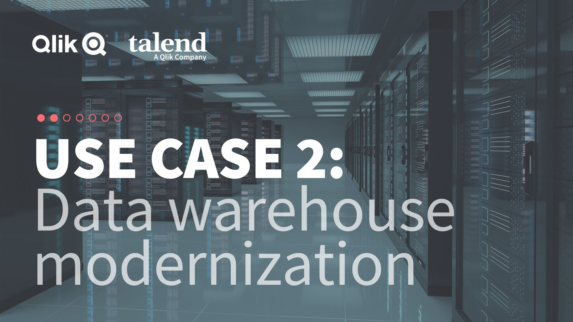 A modern data center with rows of server racks is shown. Text overlay reads, "USE CASE 2: Data warehouse modernization" along with Qlik and Talend logos.